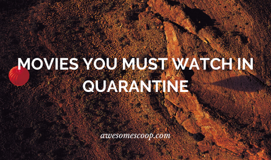 Movies You Must Watch In Quarantine pandemic