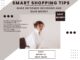 Smart Shopping Tips Make Informed Decisions and Save Money Smart Shopping Tips